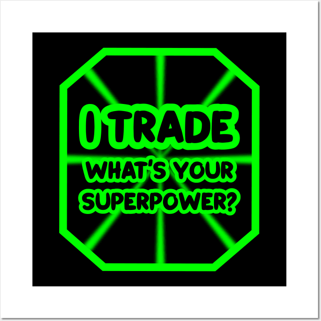 I trade, what's your superpower? Wall Art by colorsplash